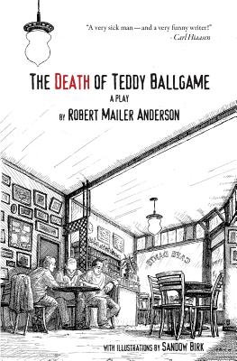 The Death of Teddy Ballgame: a play