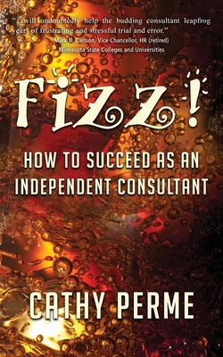 Fizz! How to Succeed as an Independent Consultant By Cathy Perme Cover Image