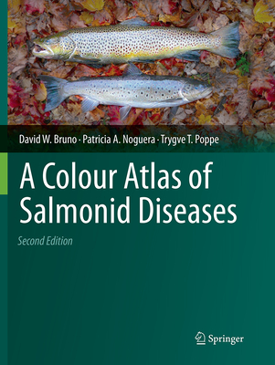 A Colour Atlas of Salmonid Diseases By David W. Bruno, Patricia A. Noguera, Trygve T. Poppe Cover Image