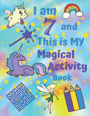 I am 7 and This is My Magical Activity Book: Magical Unicorn Themed Activity Book With Easy Sudoku Coloring Pages Sketch Pages Mazes Work Search for H By Perky Pages Cover Image