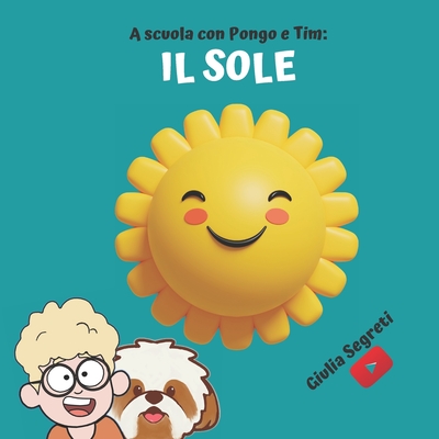 A scuola con PONGO E TIM: IL SOLE Collana libri per bambini 5 -7