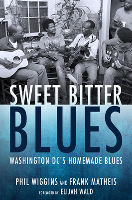 Sweet Bitter Blues: Washington, DC's Homemade Blues (American Made Music) Cover Image