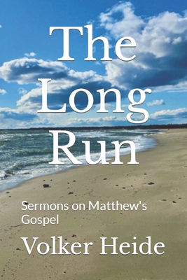 The Long Run: Sermons on Matthew's Gospel Cover Image