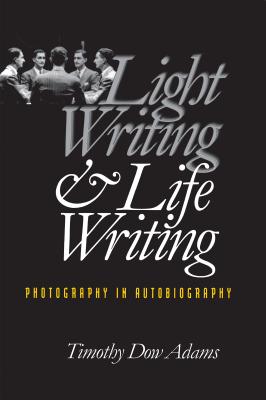 Light Writing and Life Writing: Photography in Autobiography Cover Image