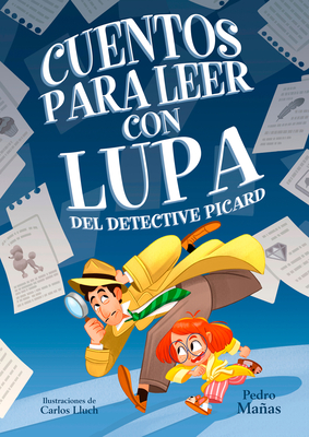 Cuentos para leer con lupa del detective Piccard / Stories to Read With a Magnif ying Glass by Detective Piccard By Pedro Mañas Cover Image