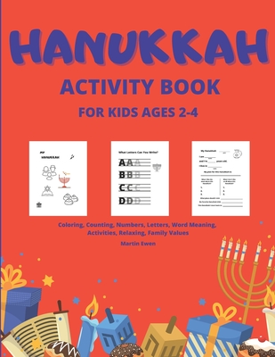 Hanukkah Activity Book for Kids Ages 2-4: Coloring, Counting, Numbers, Letters, Word Meaning, Activities, Relaxing, Family Values Chanukah, Puzzles Cover Image