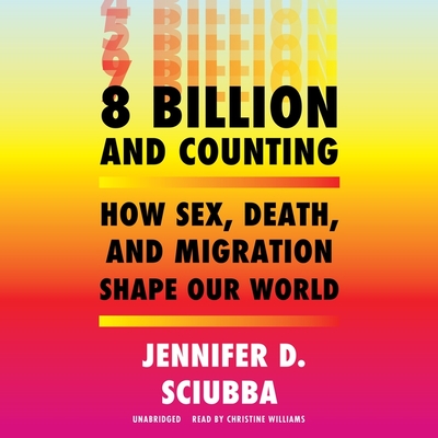 8 Billion and Counting: How Sex, Death, and Migration Shape Our World Cover Image