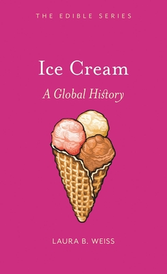 Ice Cream: A Global History (Edible)