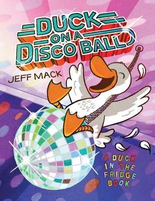Duck on a Disco Ball (Duck in the Fridge Book) (Hardcover)