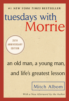 Tuesdays with Morrie: An Old Man, a Young Man, and Life's Greatest Lesson, 20th Anniversary Edition Cover Image