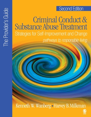 Criminal Conduct and Substance Abuse Treatment - The Provider′s Guide: Strategies for Self-Improvement and Change; Pathways to Responsible Livin Cover Image