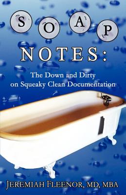 Soap Notes: The Down and Dirty on Squeaky Clean Documentation Cover Image