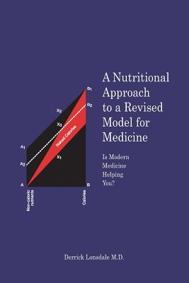 A Nutritional Approach to a Revised Model for Medicine: Is Modern Medicine Helping You? Cover Image