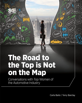The Road to the Top is Not on the Map: Conversations with Top Women of the Automotive Industry Cover Image