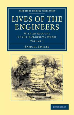 Lives of the Engineers: With an Account of Their Principal Works; Comprising Also a History of Inland Communication in Britain Cover Image