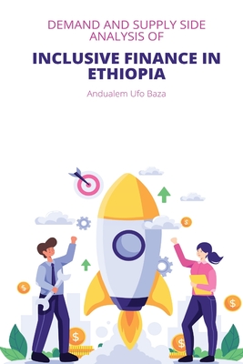 Demand and supply side analysis of inclusive finance in Ethiopia Cover Image