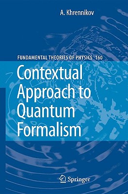 Contextual Approach to Quantum Formalism (Fundamental Theories of Physics #160)