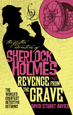 The Further Adventures of Sherlock Holmes - Revenge from the Grave By David Stuart Davies Cover Image