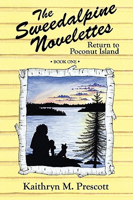 The Sweedalpine Novelettes - Book One: Return to Poconut Island By Kaithryn M. Prescott Cover Image