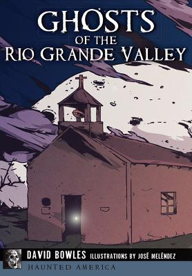 Ghosts of the Rio Grande Valley (Haunted America) Cover Image