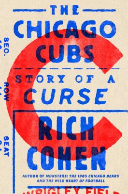 The Chicago Cubs: Story of a Curse By Rich Cohen Cover Image