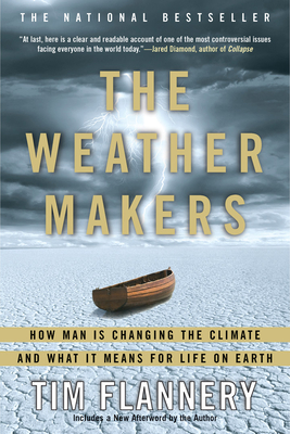 The Weather Makers: How Man Is Changing the Climate and What It Means for Life on Earth By Tim Flannery Cover Image