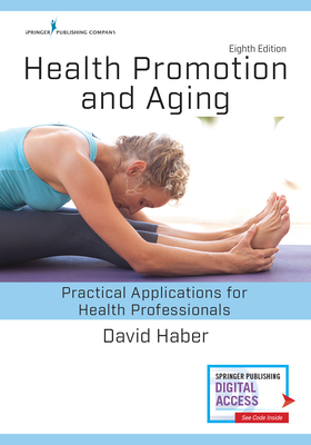 Health Promotion and Aging: Practical Applications for Health Professionals By David Haber Cover Image