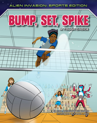 Bump, Set, Spike: A Tough Choice By Josh Anderson, Gil Conrad, Turner Lange (Illustrator) Cover Image