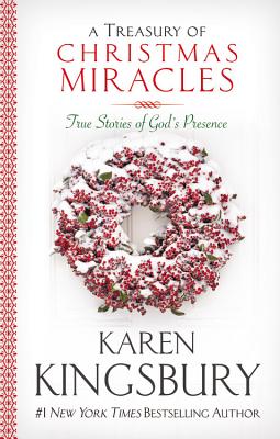 A Treasury of Christmas Miracles: True Stories of God's Presence Today By Karen Kingsbury Cover Image