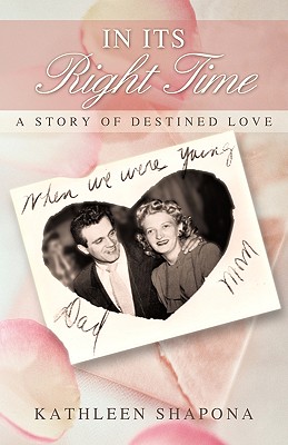 In Its Right Time: A Story of Destined Love By Kathleen Shapona Cover Image