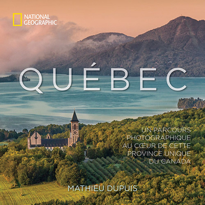 Québec: Un parcours photographique au coeur de cette province unique du Canada