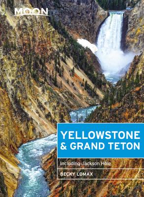 Moon Yellowstone & Grand Teton: Including Jackson Hole (Travel Guide) Cover Image