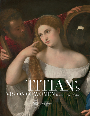 Titian's Vision of Women: Beauty - Love - Poetry By Titian (Artist), Sylvia Ferino-Pagden (Editor) Cover Image