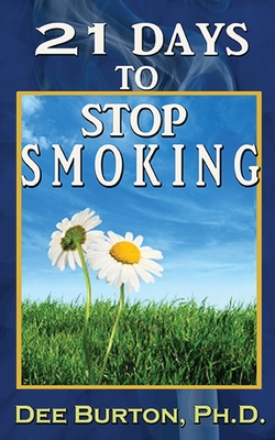 21 Days to Stop Smoking By Dee Burton Cover Image