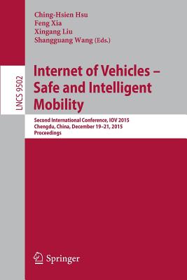 Internet of Vehicles - Safe and Intelligent Mobility: Second International Conference, Iov 2015, Chengdu, China, December 19-21, 2015, Proceedings Cover Image