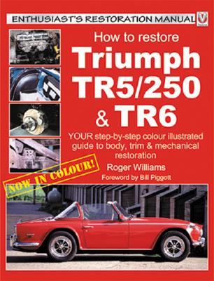 How to Restore the Triumph: Tr5/250 and TR6 (Enthsusiast's Restoration Manual Series)