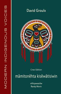 Mamitonehta Kisewatisiwin (Cree Edition) Cover Image