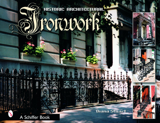 Decorative Architectural Ironwork: Featuring Wrought & Cast Designs Cover Image