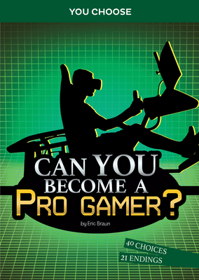 Can You Become a Pro Gamer?: An Interactive Adventure By Eric Braun Cover Image