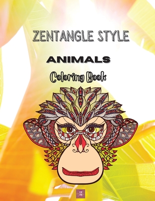 Zentangle Style Animals Coloring book: Zentangle Wild Animal Designs, Paisley and Mandala Style Patterns Adult Coloring Book, Stress Relieving Mandala By Bliss Lively Cover Image