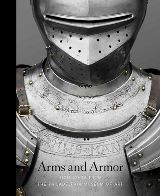 Arms and Armor: Highlights from the Philadelphia Museum of Art Cover Image