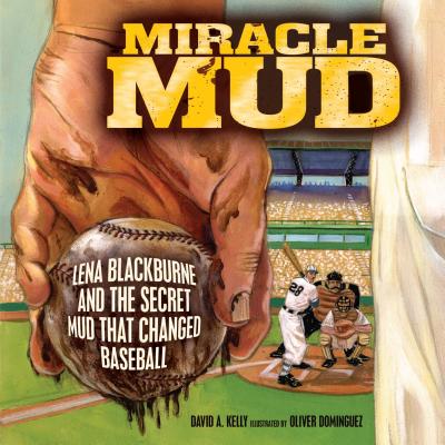 Miracle Mud: Lena Blackburne and the Secret Mud That Changed Baseball Cover Image