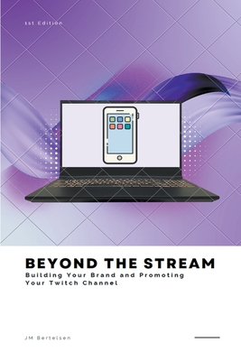 Beyond the Stream: Building Your Brand and Promoting Your Twitch Channel Cover Image