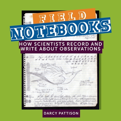 Field Notebooks: How Scientists Record and Write About Observations Cover Image