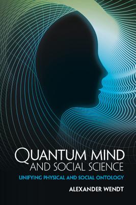 Quantum Mind and Social Science: Unifying Physical and Social Ontology Cover Image