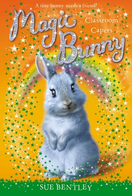 Classroom Capers #4 (Magic Bunny #4) By Sue Bentley, Angela Swan (Illustrator) Cover Image