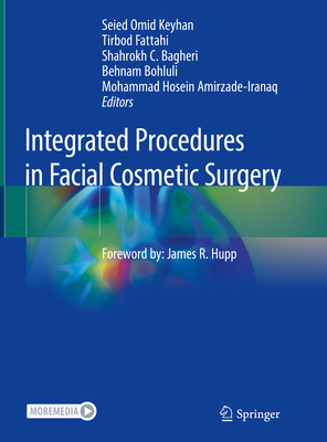 Integrated Procedures in Facial Cosmetic Surgery By Seied Omid Keyhan (Editor), Tirbod Fattahi (Editor), Shahrokh C. Bagheri (Editor) Cover Image