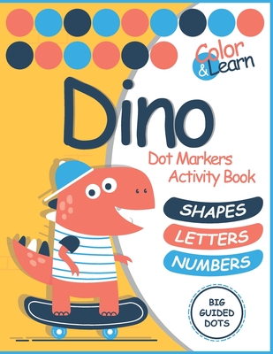 Dot Markers Activity Book: Shapes And Numbers Do a Dot Coloring