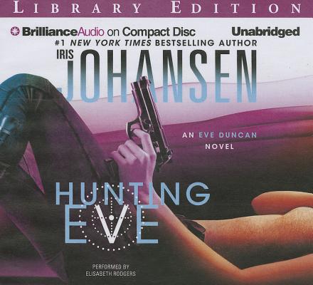 Hunting Eve (Eve Duncan Forensics Thrillers) By Iris Johansen, Elisabeth Rodgers (Read by) Cover Image