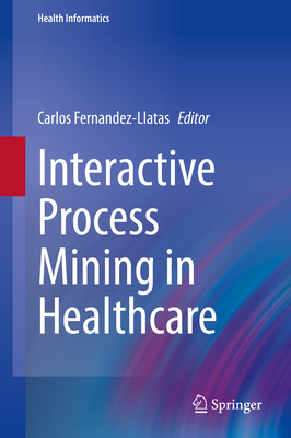 Interactive Process Mining in Healthcare (Health Informatics) Cover Image
